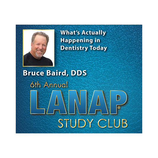 LANAP Study Club Presentation - Bruce Baird, DDS