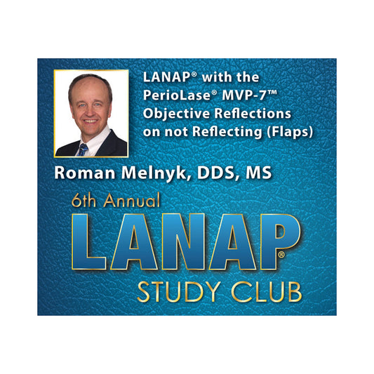 LANAP Study Club Presentation - Roman S. Melnyk, DDS, MS