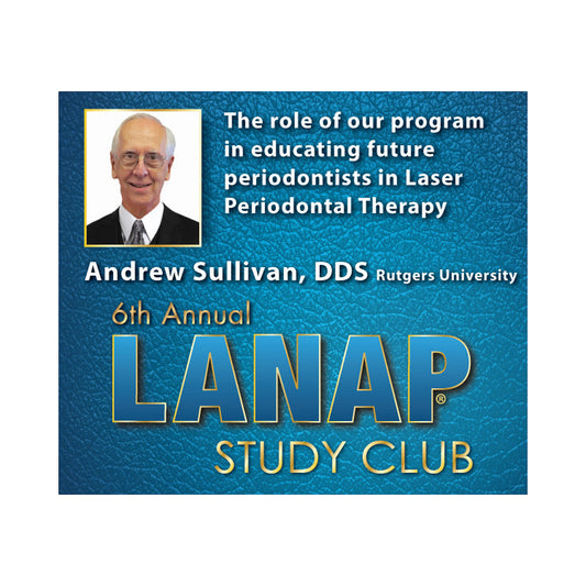 LANAP Study Club Presentation - Andrew Sullivan, DDS