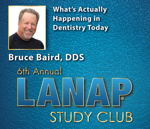 Bruce Baird DDS - LANAP Study Club Presentation