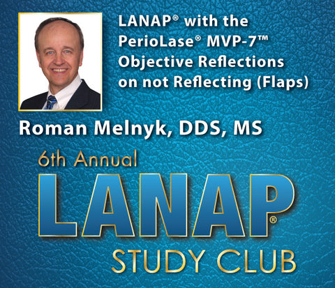 Roman S. Melnyk, DDS, MS - LANAP Study Club Presentation
